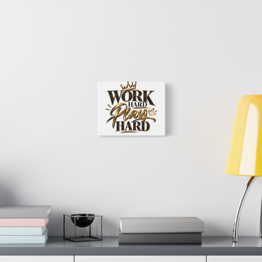 Work Hard Play Hard Canvas | Matte Stretched Wall Art