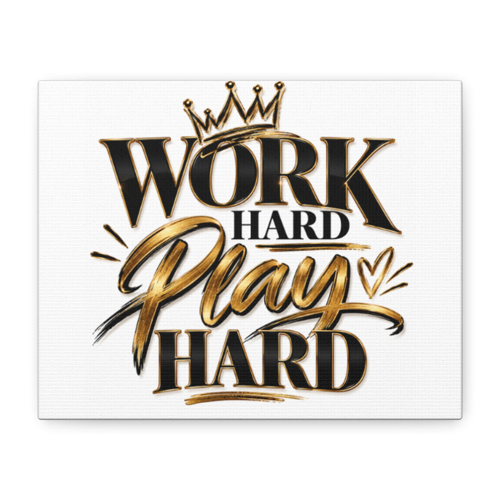 Work Hard Play Hard Canvas | Matte Stretched Wall Art