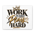 Work Hard Play Hard Canvas | Matte Stretched Wall Art
